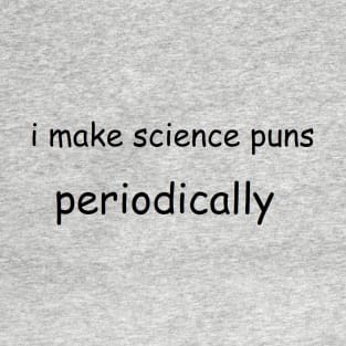 Science Puns T-Shirt